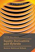 Equity Derivatives and Hybrids: Markets, Models and Methods (Applied Quantitative Finance)