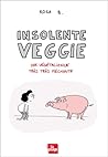 Insolente Veggie, une végétalienne très très méchante by Rosa B.