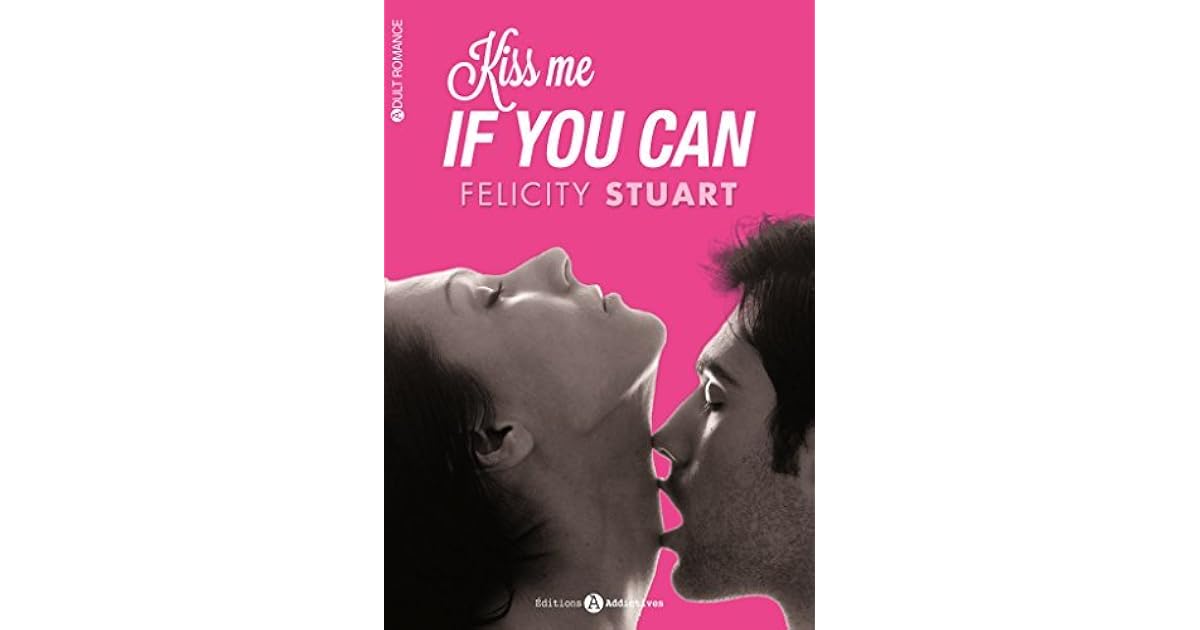 Kiss Me If You Can L Integrale By Felicity Stuart