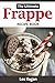 Frappe: The Ultimate Recipe...