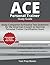 Ace Personal Trainer Study Guide by ACE Personal Trainer Certif...