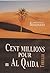 Cent millions pour Al Qaida (French Edition)