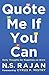 Quote Me if You Can by N.S. Rajan