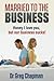 Married to the Business by Greg  Chapman