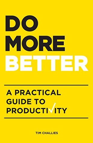 Do More Better: A Practical Guide to Productivity (Kindle Edition)
