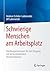 Schwierige Menschen am Arbeitsplatz: Handlungsstrategien für den Umgang mit herausfordernden Persönlichkeiten (German Edition)