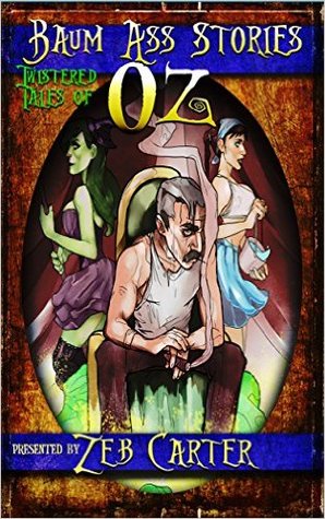 Baum Ass Stories: Twistered Tales of Oz