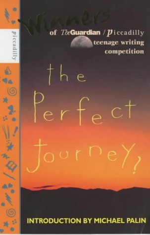 The Perfect Journey?: The Guardian/Piccadilly Writing Competition for Teenagers (Hardcover)