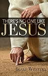 There's No One Like Jesus