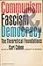 Communism, Fascism, and Democracy: The Theoretical Foundations