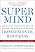 Super Mind: How to Boost Performance and Live a Richer and Happier Life Through Transcendental Meditation
