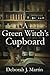 A Green Witch's Cupboard by Deborah J. Martin