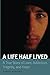 A Life Half Lived: A True S...