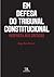 Em Defesa do Tribunal Constitucional by Jorge Reis Novais