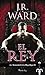 El rey by J.R. Ward