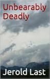 Unbearably Deadly by Jerold Last