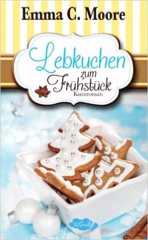 Lebkuchen zum Frühstück (Zuckergussgeschichten, #6)