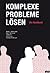 Komplexe Probleme lösen: Ein Handbuch