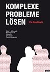Komplexe Probleme lösen: Ein Handbuch Komplexe Probleme lösen: Ein Handbuch