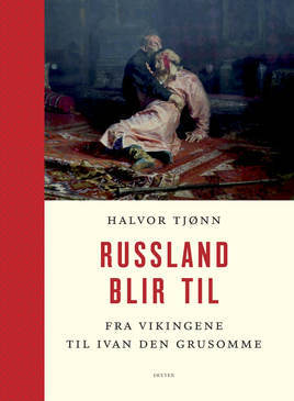 Russland blir til: Fra vikingene til Ivan den grusomme