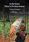 In My Home There Is No More Sorrow: Ten Days in Rwanda