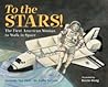 To the Stars! by Carmella Van Vleet