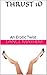 THRUST 10: An Erotic Twist (THRUST SERIES)