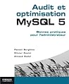 Audit et optimisation MySQL 5 : Bonnes pratiques pour l'administrateur (Blanche) (French Edition)