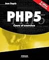 PHP 5 : Cours et exercices: PHP 5.2 et 5.3 (EYROLLES) (French Edition) PHP 5 : Cours et exercices: PHP 5.2 et 5.3 (EYROLLES) (French Edition)