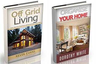 Off Grid Living: 25 Lessons on How to Live off The Grid and Organize Your Home (off grid books, off grid survival, off grid, prepper supplies) (Prepping, ... grid, Survival Skills, self help Book 1)