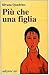 Più che una figlia by Silvana Quadrino