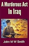 A Murderous Act In Iraq (The Dictator Thriller Series)