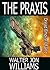 The Praxis by Walter Jon Williams