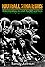 Football Books: Football Strategies with a FREE EBOOK INSIDE, Understand How To Watch The Game And Learn Tactics And Rules Of How They Play Football To ... Football, Football tactics, Football)