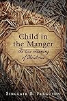 Child in the Manger by Sinclair B. Ferguson
