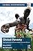 Global Poverty: Global governance and poor people in the Post-2015 Era (Global Institutions Book 100)