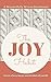 The Joy Habit: Secrets to Weaving Joy into the Fabric of your Life
