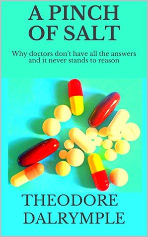 A PINCH OF SALT: Why Doctors Don't Have All The Answers And It Never Stands To Reason (Kindle Edition)