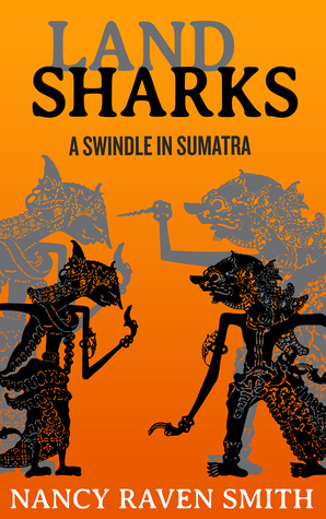 Land Sharks - A Swindle in Sumatra (Land Sharks, #1)