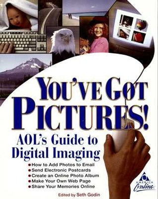 You've Got Pictures!: AOL's Guide To Digital Imaging