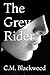 The Grey Rider: A Story of Love and War