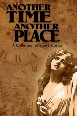 Another Time Another Place: A Collection of Short Stories
