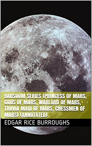 A Princess of Mars / Gods of Mars / Warlord of Mars / Thuvia, Maid of Mars / Chessmen of Mars