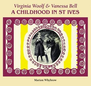 Virginia Woolf & Vanessa Bell: A Childhood in St Ives (Hardcover)