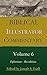 Joseph Exell's Biblical Illustrator Volume 6 - Ephesians to Revelation: Anecdotes, Similes, Emblems, Illustrations; Expository, Scientific, Geographical, Historical, and Homiletic
