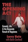 The Opening Act: Comedy, Life & the Desperate Pursuit of Happiness