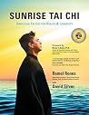 Sunrise Tai Chi: Awaken, Heal and Strengthen Your Mind, Body and Spirit Sunrise Tai Chi: Awaken, Heal and Strengthen Your Mind, Body and Spirit
