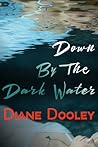 Down By The Dark Water