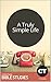 A Truly Simple Life: Single Session Bible Study: Though the world tells us we must be, do, and have more, God calls us to be content. (Christianity Today Studies Book 271)