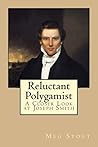 Reluctant Polygamist: A Closer Look at Joseph Smith